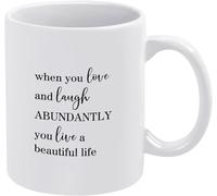 When You Love and Laugh Abundantly Live A Beautiful Life Novelty Ceramic Coffee Mugs Cup Double Side Printed Ceramic Tea Mug for Mom Dad Friend Wife Husband Gift 11Oz