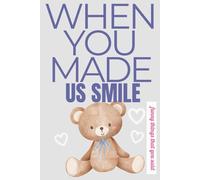 When You Made Us Smile - Funny Things That You Said: A Blank Keepsake Memory Journal for Parents to Record Their Child’s Funniest Quotes and Unexpected Sayings