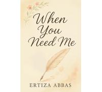 When you Need Me.: When a Father’s Love Becomes a Lifetime of Guidance