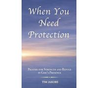 When You Need Protection: A Pocket Devotional of Scripture-Soaked Prayers for Strength and Comfort in God's Presence