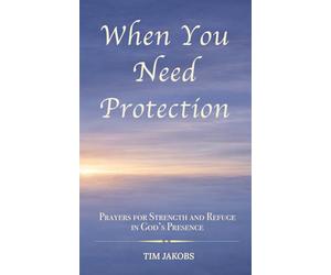 When You Need Protection: A Pocket Devotional of Scripture-Soaked Prayers for Strength and Comfort in God's Presence