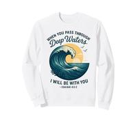 When You Pass Through Deep Waters Christian Verse Sweatshirt