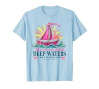 When You Pass Through Deep Waters Isaiah 43:2 Bible Verse T-Shirt