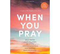 When You Pray Bible Study Book with Video Access: A Study of Six Prayers in the Bible