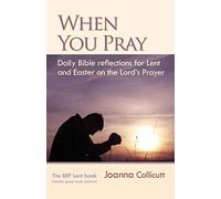 [ WHEN YOU PRAY DAILY BIBLE REFLECTIONS FOR LENT AND EASTER ON THE LORD'S PRAYER BY COLLICUTT, JOANNA](AUTHOR)PAPERBACK