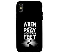 When You Pray Move Your Feet Motivational Saying Case for iPhone X/XS
