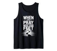 When You Pray Move Your Feet Motivational Saying Tank Top