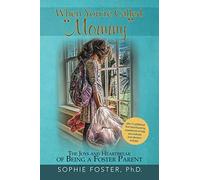 When You’re Called “Mommy”: The Joys and Heartbreak of Being a Foster Parent