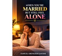 WHEN YOU’RE MARRIED BUT STILL FEEL ALONE: When love is still there, but connection has gone quiet (The Marriage & Becoming Series)