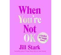 When You’re Not OK: a toolkit for tough times