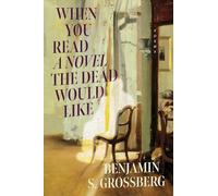 When You Read a Novel the Dead Would Like (Baron Wormser Notable Voices Collection)