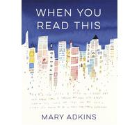 When You Read This: 'Deeply moving but also uplifting, Mary Adkins' debut novel is easy to read but hard to forget' - Anne Youngson