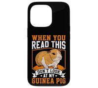When You Read This Don't Look At My Guinea Pig - Pet Rodent Case for iPhone 13 Pro