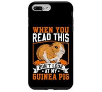 When You Read This Don't Look At My Guinea Pig - Pet Rodent Case for iPhone 7 Plus/8 Plus