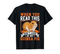 When You Read This Don't Look at My Guinea Pig - Pet Rodent T-Shirt