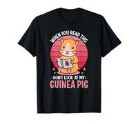 When You Read This Don't Look at My Guinea Pigs - Cavy Pets T-Shirt
