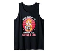 When You Read This Don't Look at My Guinea Pigs - Cavy Pets Tank Top