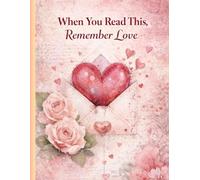 When You Read This, Remember Love: A Memory Book of Love, Moments, and Everything That Matters