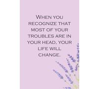 When you recognize that most of your troubles are in your head your life will change: Lined Notebook with Humor Quotes On The Cover For Friends, Office, Coworker, Secret Santa, Family ( Size 6x9 inch)