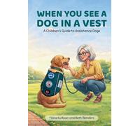 When You See a Dog in a Vest: A Children's Guide to Assistance Dogs