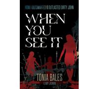 When You See It : How I Outsmarted & Outlasted Dirty John