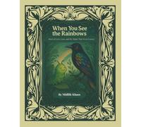 When You See the Rainbows: A Story of Love, Loss, and the Magic that Never Leaves (Chantilly's Adventures of Self Discovery)