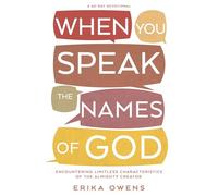 When You Speak the Names of God: Encountering Limitless Characteristics of the Almighty Creator