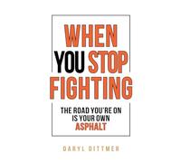 When You Stop Fighting: The Road You're On is Your Own Asphalt