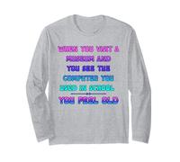 When You Visit Museum See Your School Computer Old You Feel Long Sleeve T-Shirt