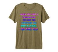 When You Visit Museum See Your School Computer Old You Feel Premium T-Shirt