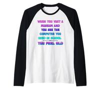 When You Visit Museum See Your School Computer Old You Feel Raglan Baseball Tee