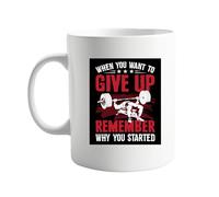 When You Want to Give Up, Remember Why You Started - Inspirational Gym-Themed Design for Fitness Enthusiasts - Ideal for Your Workout Buddy or Fitness Lover
