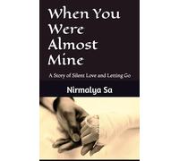 When You Were Almost Mine: A Story of Silent Love and Letting Go