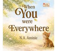 When You Were Everywhere: A Gentle Picture Book About Sibling Love, Growing Apart, and Belonging (Love Letters)