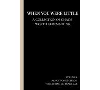 WHEN YOU WERE LITTLE: A collection of the chaos worth remembering - Almost Gone Chaos Edition (16-18 years)