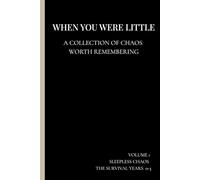 WHEN YOU WERE LITTLE: A collection of the chaos worth remembering - Sleepless Chaos Edition (0-3 years)