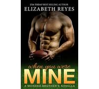 When You Where Mine: Moreno Brother's novella: 4