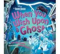 When You Wish Upon a Ghost: Disney's The Haunted Mansion