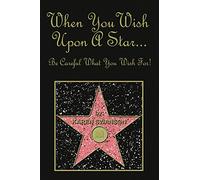 When You Wish Upon A Star... Be Careful What You Wish For!