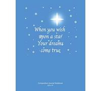 When You wish Upon A Star Your Dreams Come True: Composition Journal Notebook, Soft cover, 110 lined pages 8.5x11