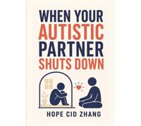 When Your Autistic Partner Shuts down: A Partner's Guide to Autistic Burnout, Shutdowns, and Recovery