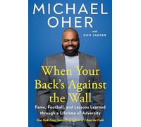 When Your Back's Against the Wall: Fame, Football, and Lessons Learned Through a Lifetime of Adversity
