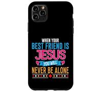 When Your Best Friend Is Jesus You Will Never Be Alone Case for iPhone 11 Pro Max