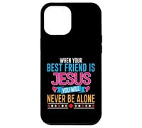 When Your Best Friend Is Jesus You Will Never Be Alone Case for iPhone 12 Pro Max