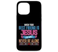 When Your Best Friend Is Jesus You Will Never Be Alone Case for iPhone 13 Pro Max