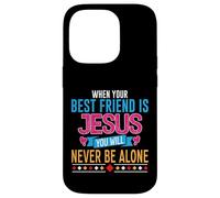 When Your Best Friend Is Jesus You Will Never Be Alone Case for iPhone 14 Pro