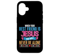 When Your Best Friend Is Jesus You Will Never Be Alone Case for iPhone 16