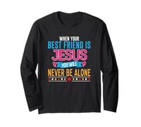 When Your Best Friend is Jesus You Will Never Be Alone Long Sleeve T-Shirt