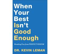 When Your Best Isn`t Good Enough - Breaking Free from Perfectionism