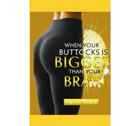 When Your Buttocks Is Bigger Than Your Brain